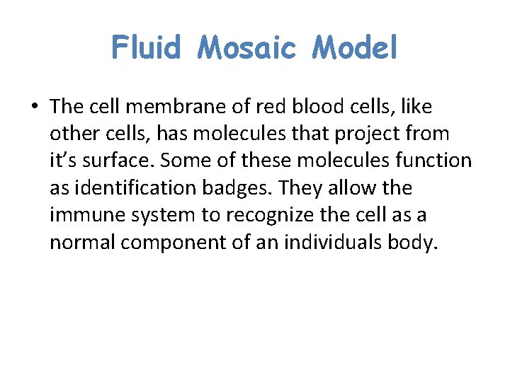 Fluid Mosaic Model • The cell membrane of red blood cells, like other cells,