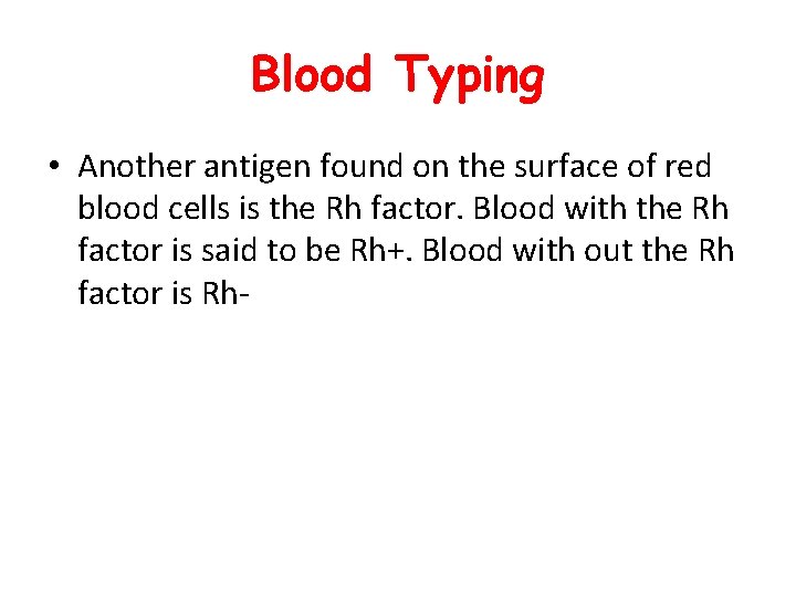 Blood Typing • Another antigen found on the surface of red blood cells is