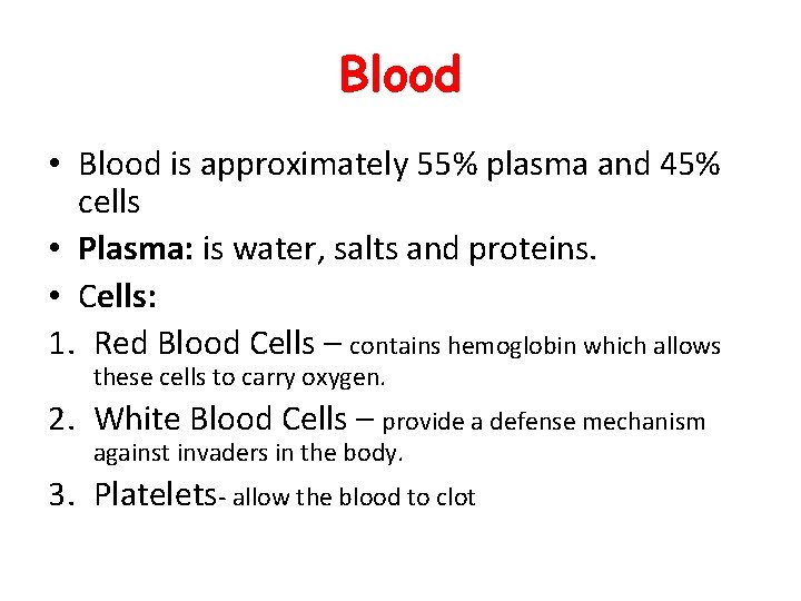 Blood • Blood is approximately 55% plasma and 45% cells • Plasma: is water,