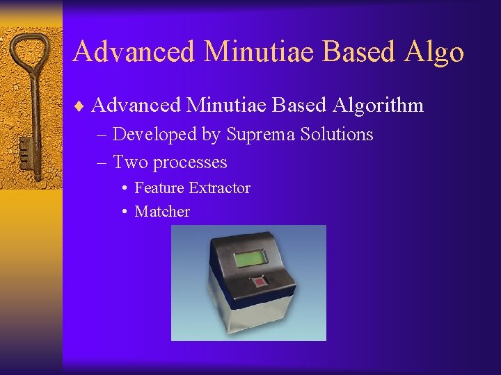 Advanced Minutiae Based Algo ¨ Advanced Minutiae Based Algorithm – Developed by Suprema Solutions