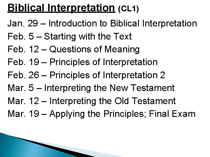 Biblical Interpretation (CL 1) Jan. 29 – Introduction to Biblical Interpretation Feb. 5 –