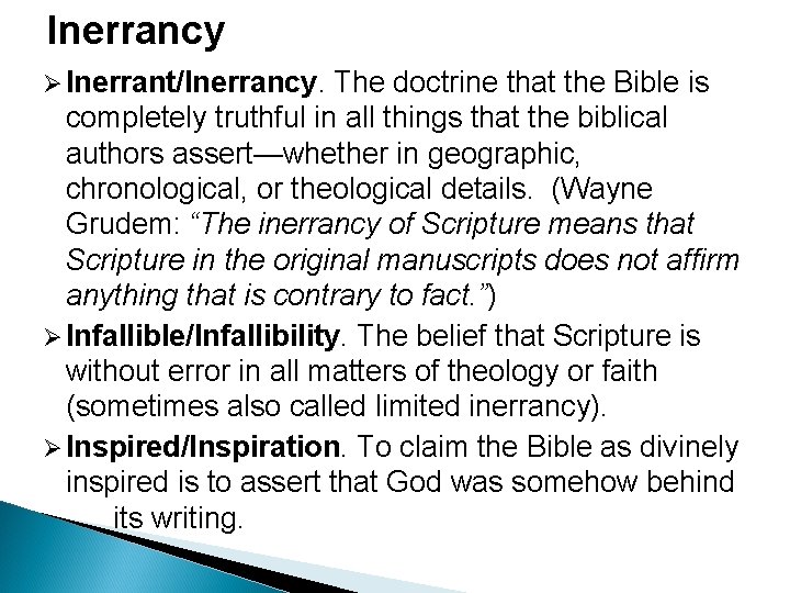 Inerrancy Ø Inerrant/Inerrancy. The doctrine that the Bible is completely truthful in all things