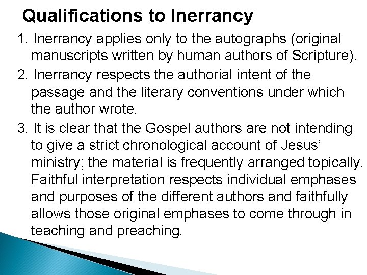 Qualifications to Inerrancy 1. Inerrancy applies only to the autographs (original manuscripts written by