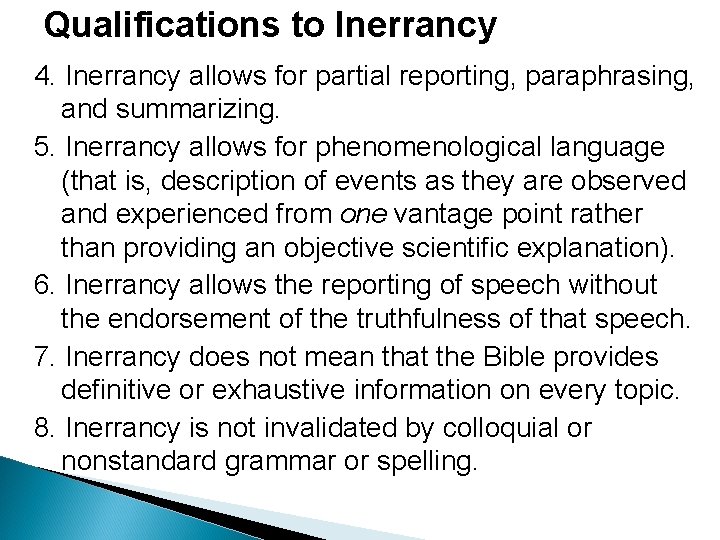 Qualifications to Inerrancy 4. Inerrancy allows for partial reporting, paraphrasing, and summarizing. 5. Inerrancy