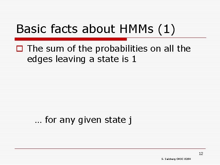 Basic facts about HMMs (1) o The sum of the probabilities on all the