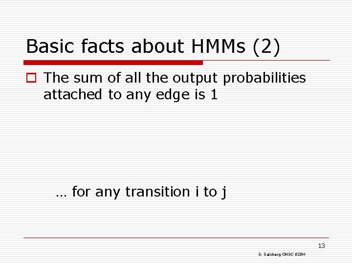Basic facts about HMMs (2) o The sum of all the output probabilities attached