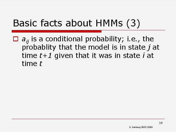 Basic facts about HMMs (3) o aij is a conditional probability; i. e. ,
