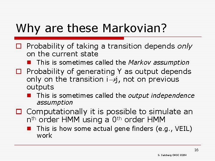 Why are these Markovian? o Probability of taking a transition depends only on the