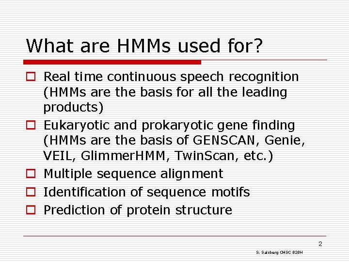 What are HMMs used for? o Real time continuous speech recognition (HMMs are the