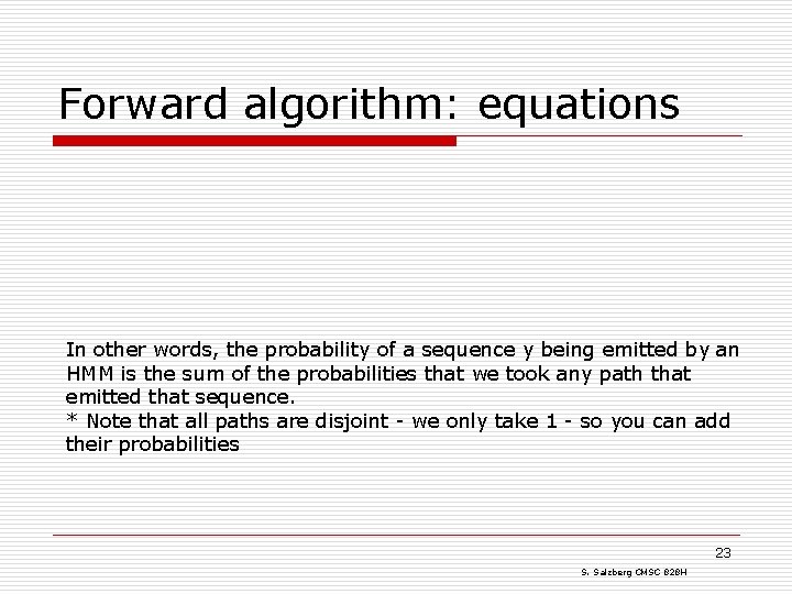 Forward algorithm: equations In other words, the probability of a sequence y being emitted