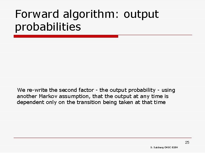 Forward algorithm: output probabilities We re-write the second factor - the output probability -