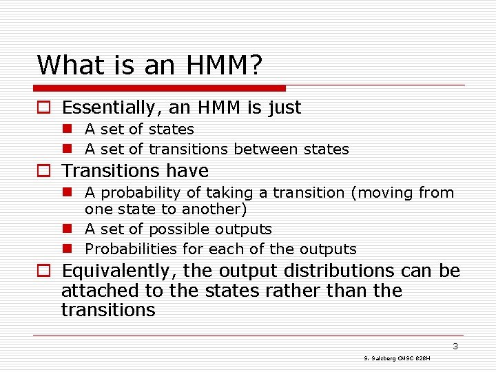 What is an HMM? o Essentially, an HMM is just n A set of