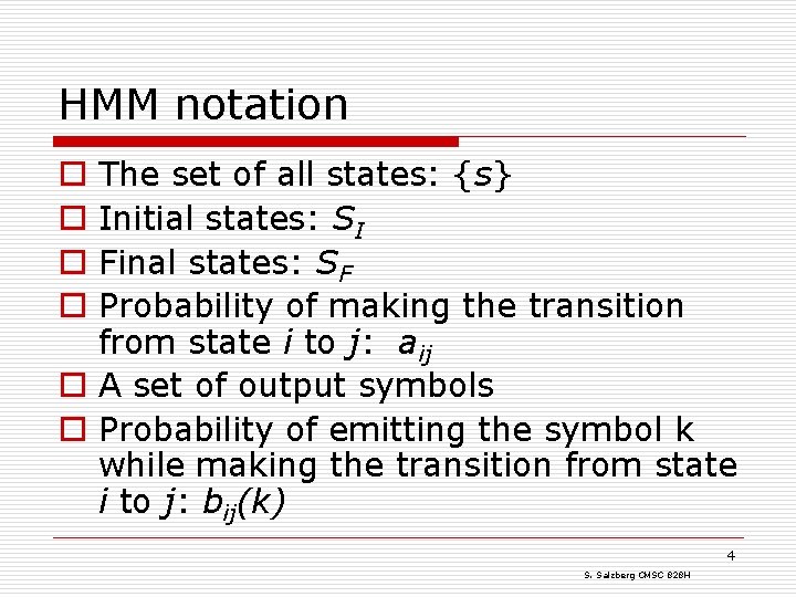HMM notation The set of all states: {s} Initial states: SI Final states: SF