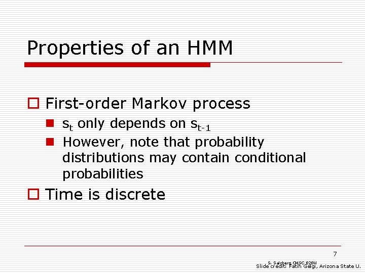 Properties of an HMM o First-order Markov process n st only depends on st-1