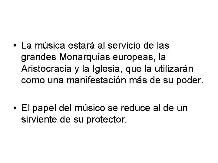  • La música estará al servicio de las grandes Monarquías europeas, la Aristocracia