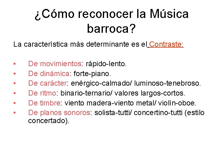 ¿Cómo reconocer la Música barroca? La característica más determinante es el Contraste: • • ¿Cómo reconocer la Música barroca? La característica más determinante es el Contraste: • •