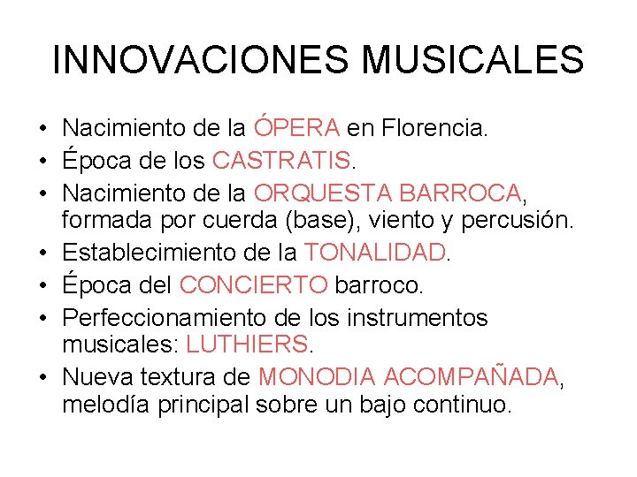 INNOVACIONES MUSICALES • Nacimiento de la ÓPERA en Florencia. • Época de los CASTRATIS.