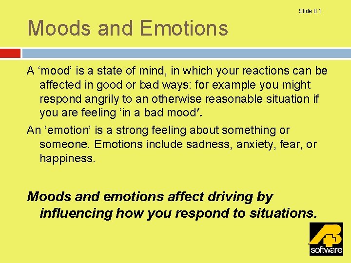 Slide 8. 1 Moods and Emotions A ‘mood’ is a state of mind, in