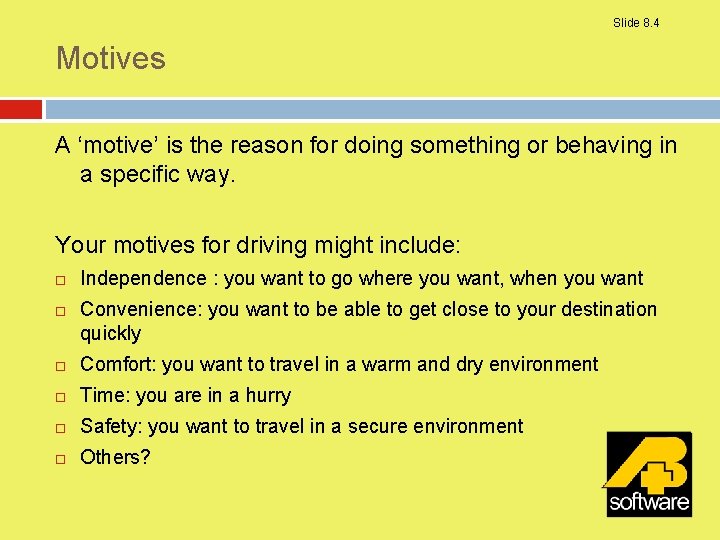 Slide 8. 4 Motives A ‘motive’ is the reason for doing something or behaving