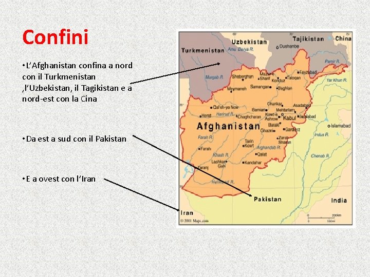 Confini • L’Afghanistan confina a nord con il Turkmenistan , l’Uzbekistan, il Tagikistan e