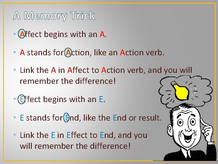 A Memory Trick • Affect begins with an A. • A stands for Action,