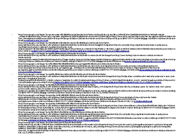  • • • http: //www. google. com/imgres? q=nezmar+obecn%C 3%BD&um=1&hl=en&client=firefox-a&tbo=d&rls=org. mozilla: cs: official&biw=1366&bih=548&tbm=isch&tbnid=AI 4