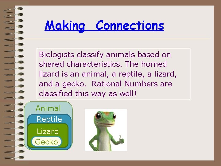 Making Connections Biologists classify animals based on shared characteristics. The horned lizard is an