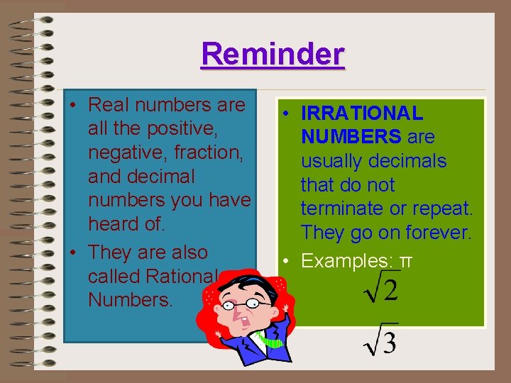 Reminder • Real numbers are all the positive, negative, fraction, and decimal numbers you