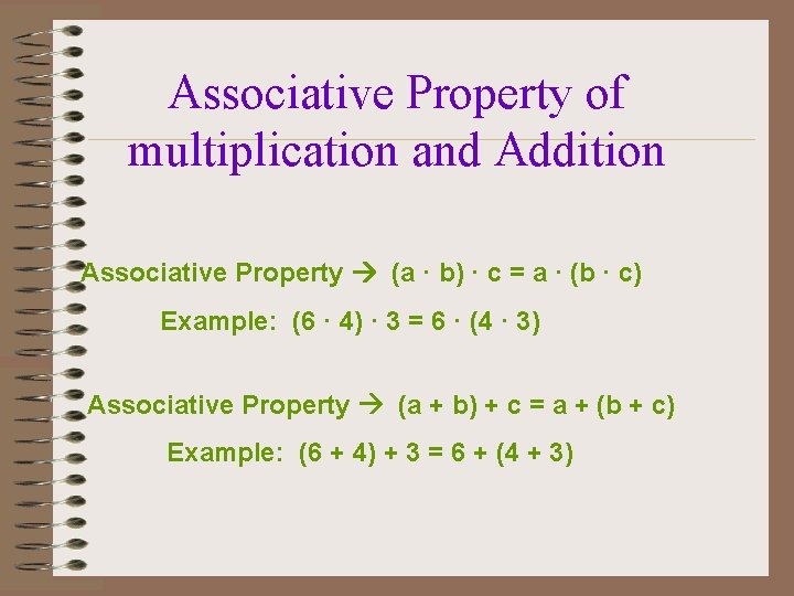 Associative Property of multiplication and Addition Associative Property (a · b) · c =