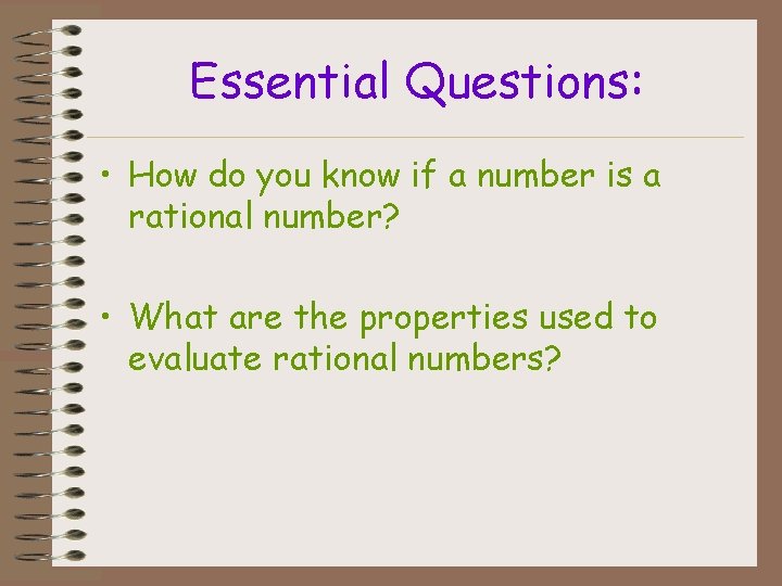 Essential Questions: • How do you know if a number is a rational number?