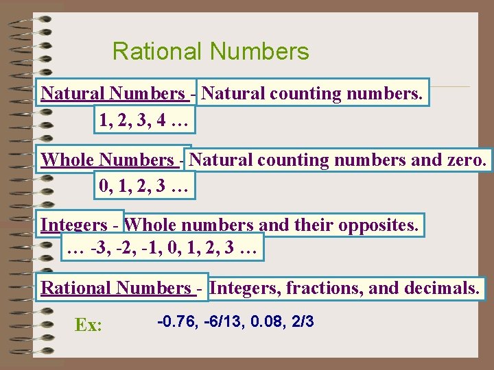 Rational Numbers Natural Numbers - Natural counting numbers. 1, 2, 3, 4 … Whole