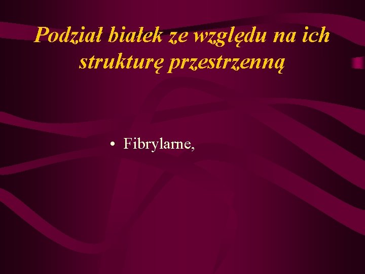 Podział białek ze względu na ich strukturę przestrzenną • Fibrylarne, 