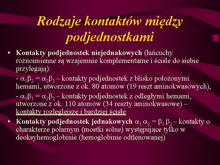 Rodzaje kontaktów między podjednostkami • Kontakty podjednostek niejednakowych (łańcuchy różnoimienne są wzajemnie komplementarne i