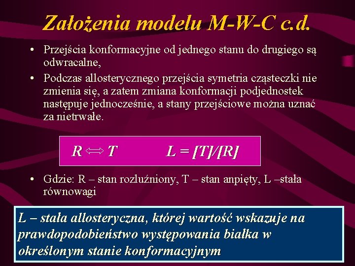 Założenia modelu M-W-C c. d. • Przejścia konformacyjne od jednego stanu do drugiego są