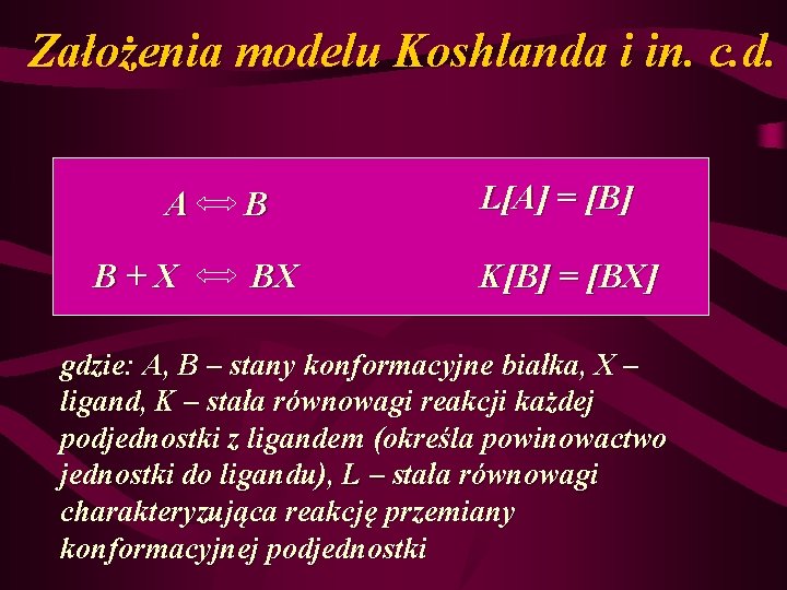 Założenia modelu Koshlanda i in. c. d. A B+X B L[A] = [B] BX