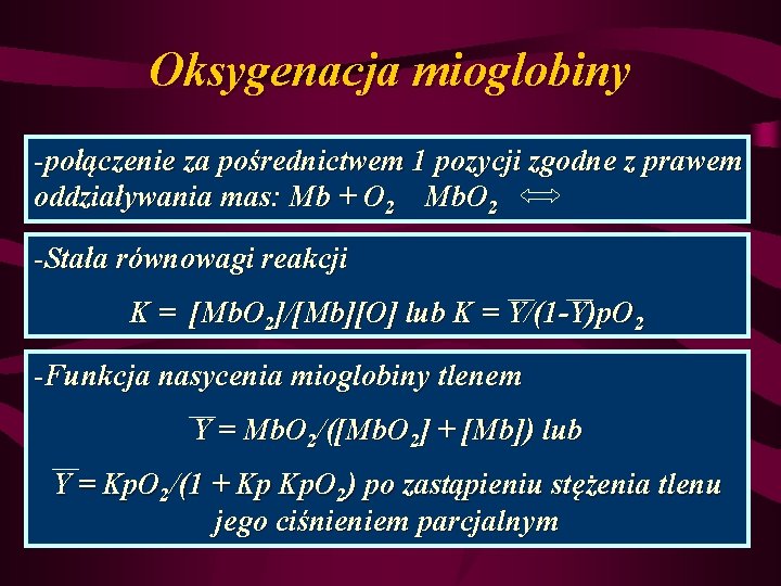 Oksygenacja mioglobiny -połączenie za pośrednictwem 1 pozycji zgodne z prawem oddziaływania mas: Mb +