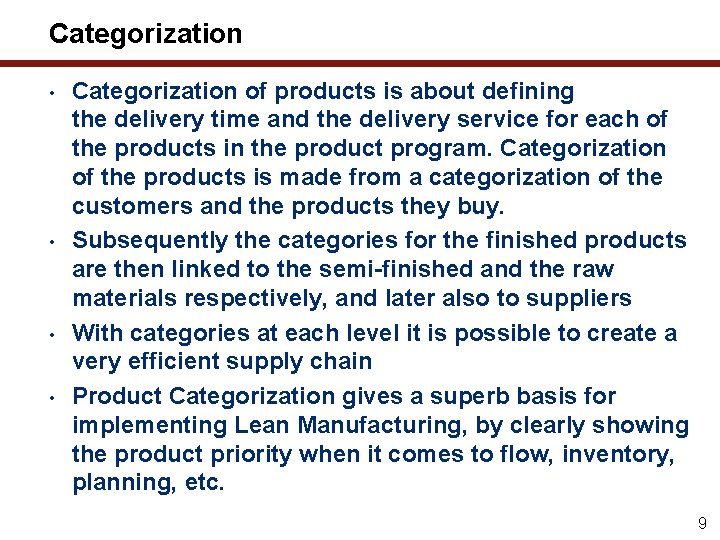 Categorization • • Categorization of products is about defining the delivery time and the