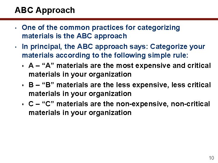 ABC Approach • • One of the common practices for categorizing materials is the