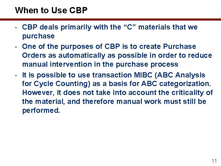 When to Use CBP • • • CBP deals primarily with the “C” materials