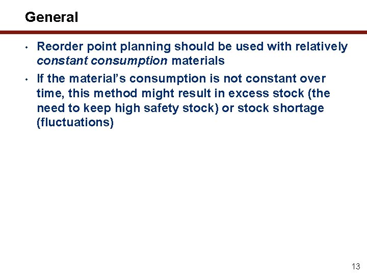 General • • Reorder point planning should be used with relatively constant consumption materials