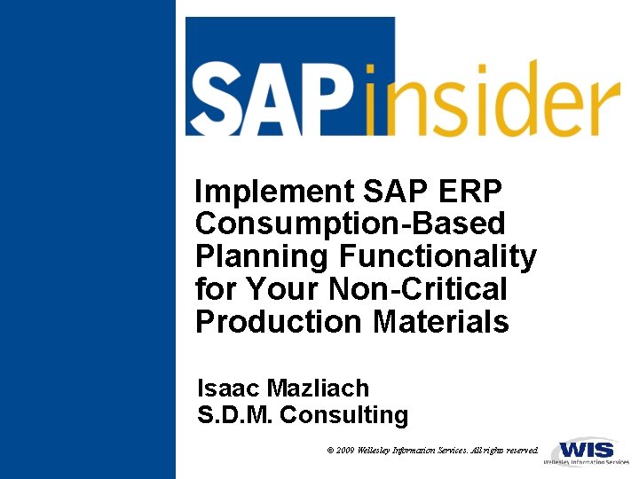 Implement SAP ERP Consumption-Based Planning Functionality for Your Non-Critical Production Materials Isaac Mazliach S.