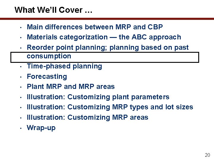 What We’ll Cover … • • • Main differences between MRP and CBP Materials