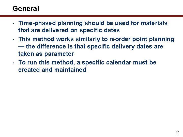 General • • • Time-phased planning should be used for materials that are delivered