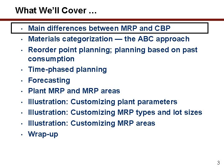 What We’ll Cover … • • • Main differences between MRP and CBP Materials