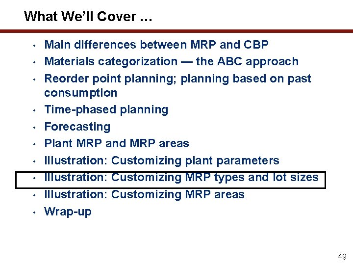 What We’ll Cover … • • • Main differences between MRP and CBP Materials