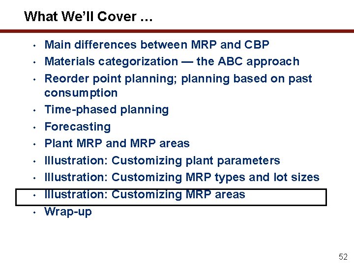 What We’ll Cover … • • • Main differences between MRP and CBP Materials