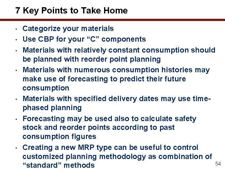 7 Key Points to Take Home • • Categorize your materials Use CBP for