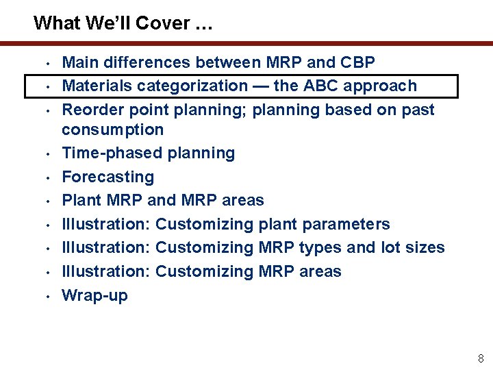 What We’ll Cover … • • • Main differences between MRP and CBP Materials