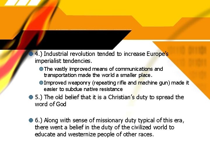  4. ) Industrial revolution tended to increase Europe’s imperialist tendencies. The vastly improved