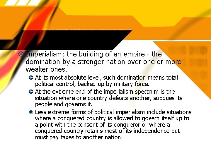  Imperialism: the building of an empire - the domination by a stronger nation